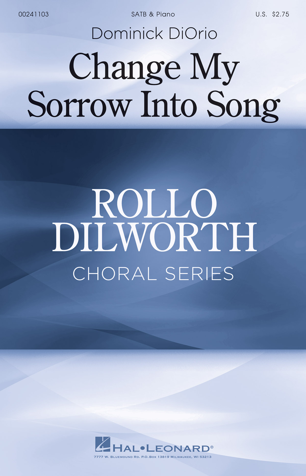 Dominick DiOrio: Change My Sorrow Into Song (SATB)