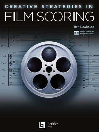 Creative Strategies in Film Scoring : Audio and Video Access Included