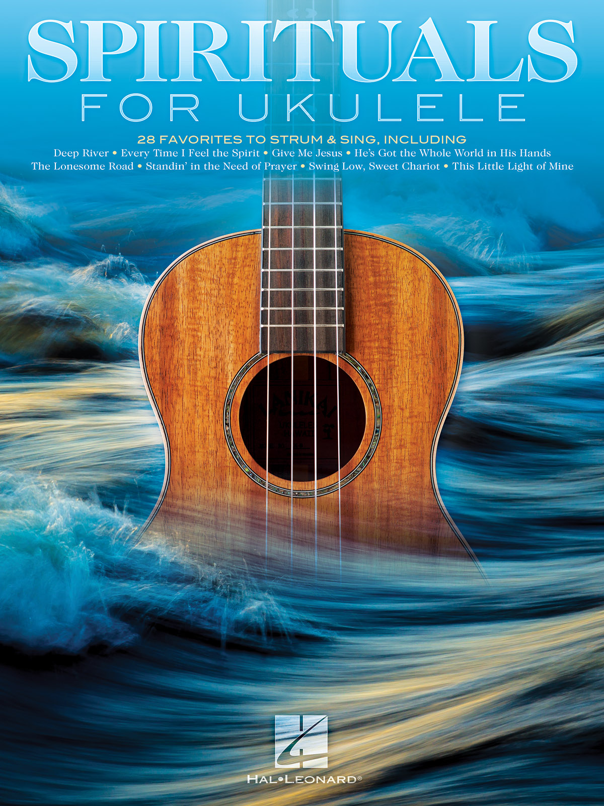 Spirituals For Ukulele: 28 Favorites To Strum & Sing