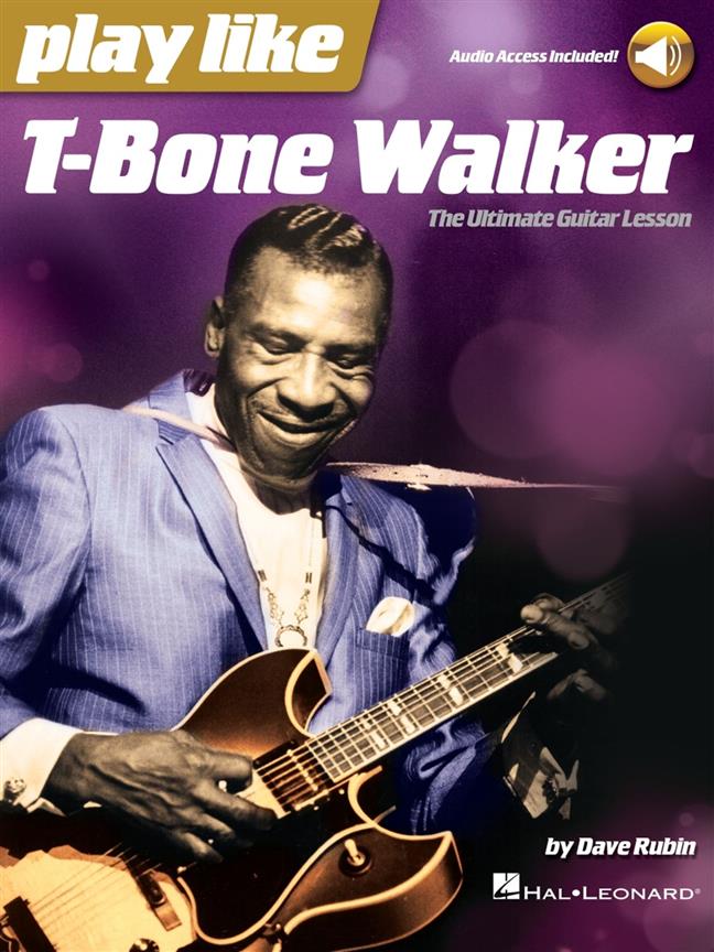 Play like T-Bone Walker : The Ultimate Guitar Lesson with Audio Access Included!