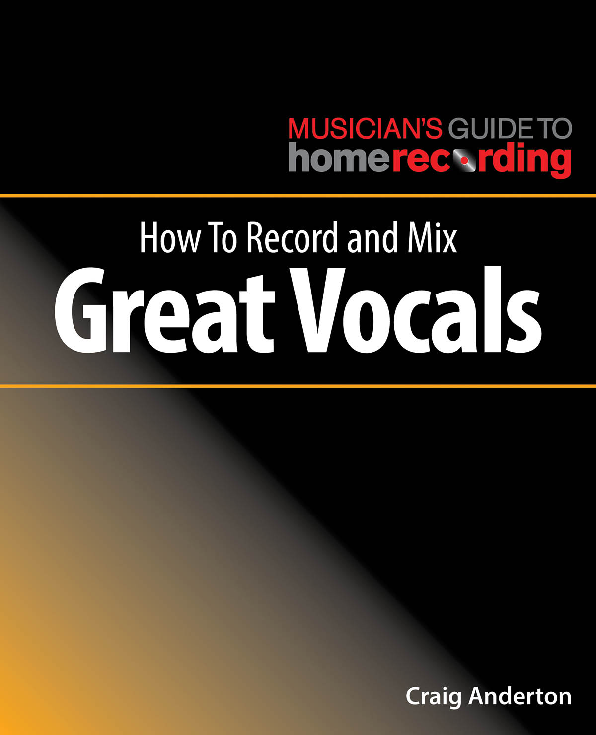 Craig Anderton: How To Record And Mix Great Vocals