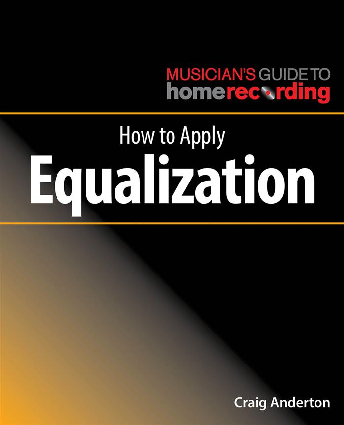Craig Anderton: How To Apply Equalization
