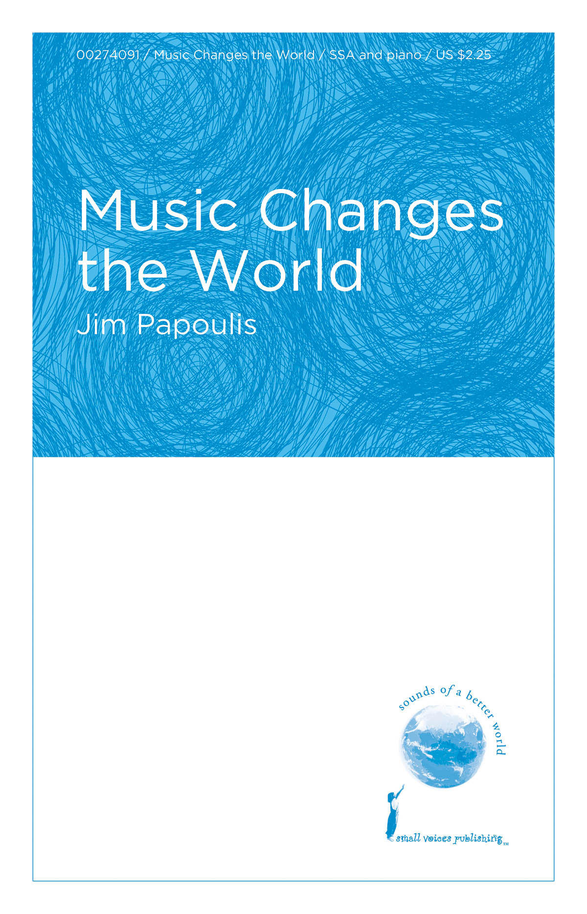 Jim Papoulis: Music Changes The World (SSA)