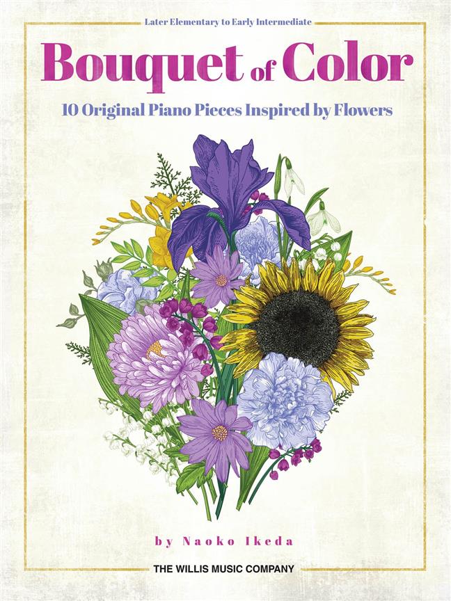Bouquet of Color : 10 Original Piano Pieces Inspired by Flowers - Later Elementary to Early Intermediate Level