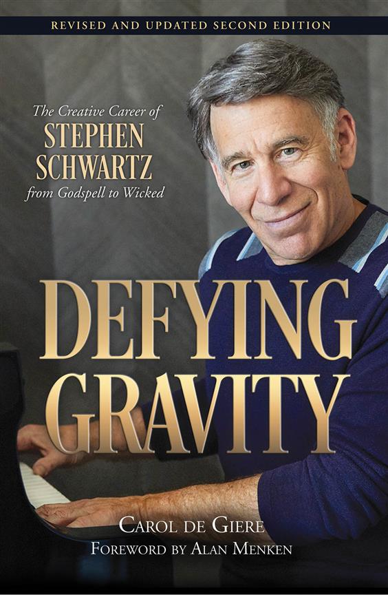 Carol De Giere: Defying Gravity - The Creative Career Of Stephen Schwartz