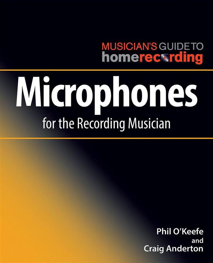 Phil O'Keefe/Craig Anderton: Microphones For The Recording Musician