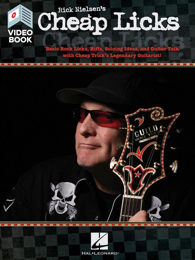 Rick Nielsen's Cheap Licks : Basic Rock Licks, Riffs, Soloing Ideas, and Guitar Talk with Cheap Trick's Legendary Guitarist!