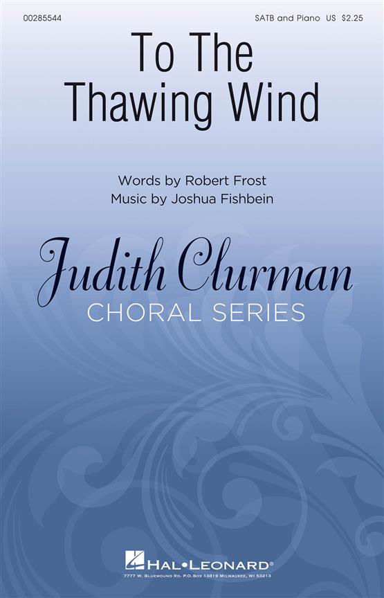 To the Thawing Wind : Judith Clurman Choral Series