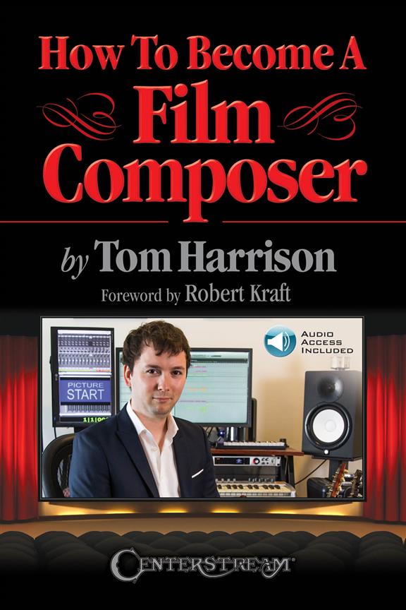 Tom Harrison: How To Become A Film Composer (Book/Online Audio)