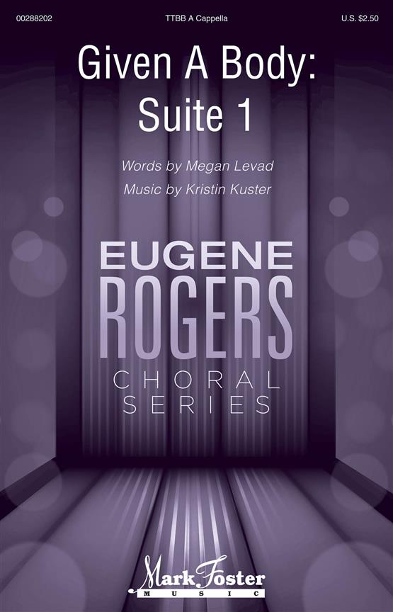 Given A Body : Eugene Rogers Choral Series