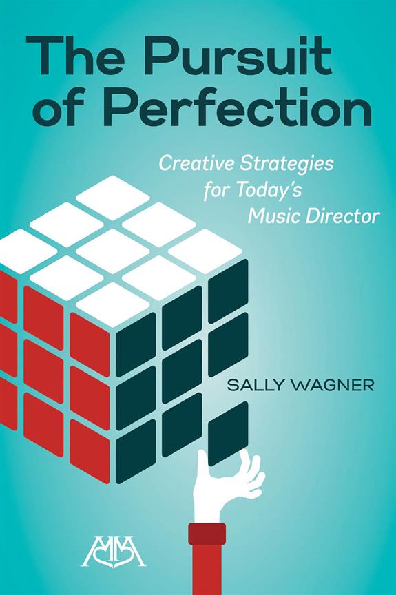 The Pursuit of Perfection : Creative Strategies for Today's Music Directors