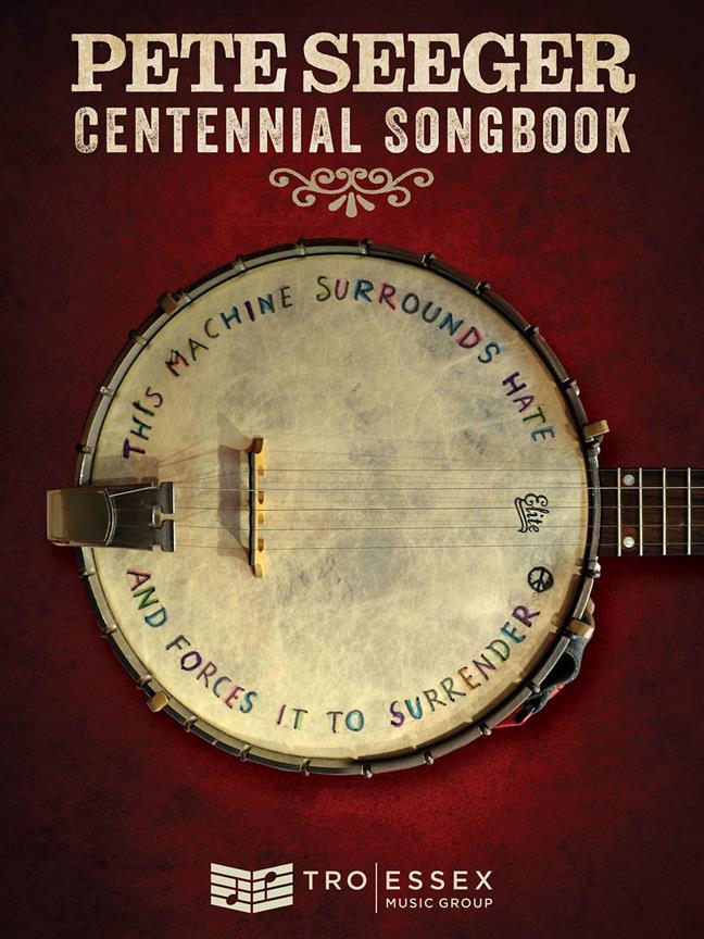 Pete Seeger Centennial Songbook : Melody Line, Lyrics and Chord Symbols
