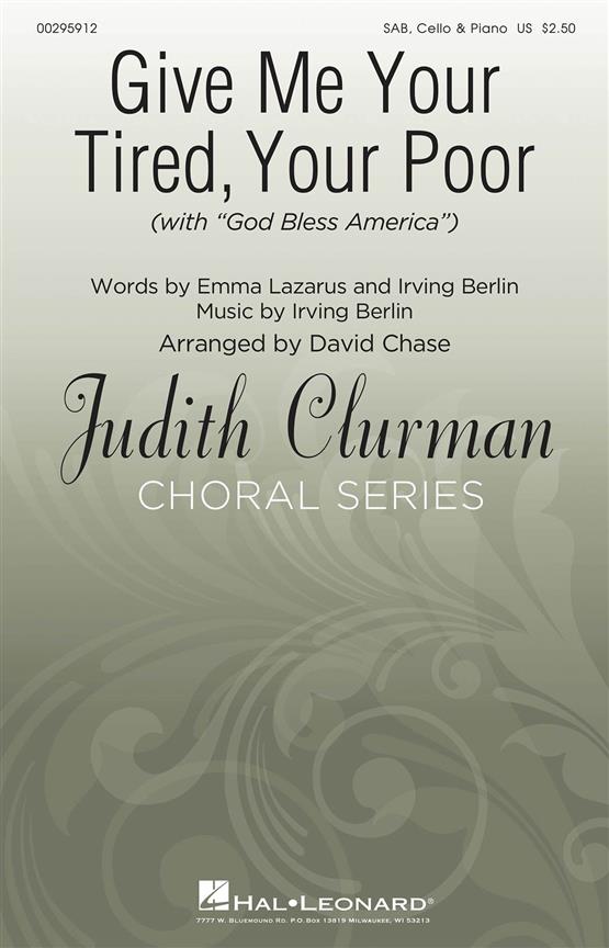 Give Me Your Tired, Your Poor : Judith Clurman Choral Series