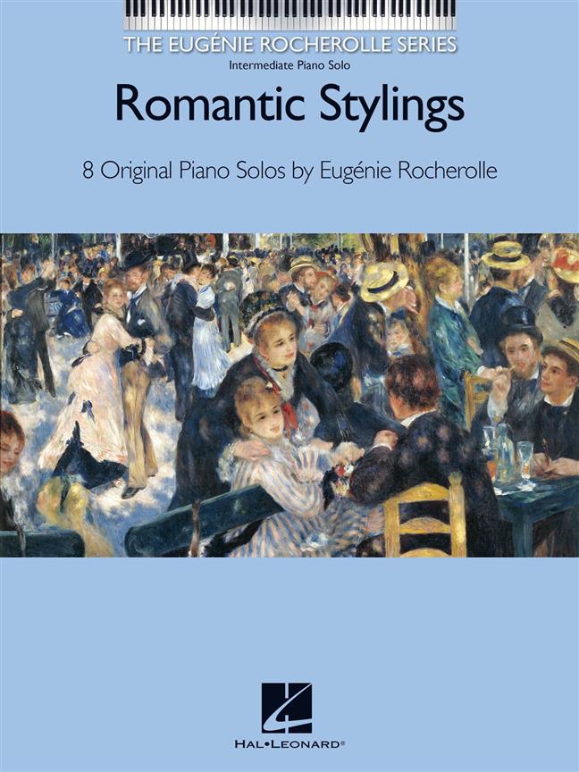 Romantic Stylings : The Eugénie Rocherolle Series Intermediate Piano Solos