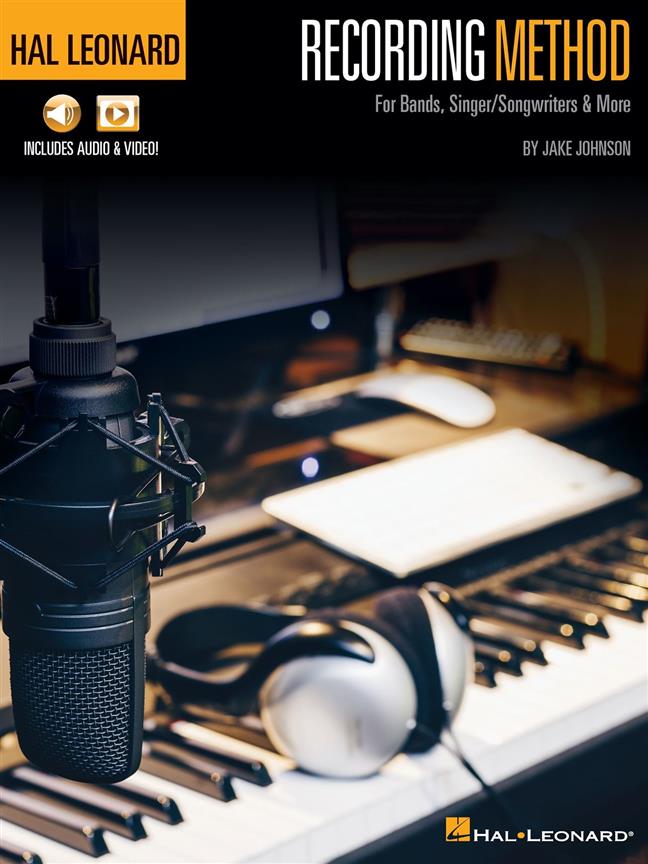Hal Leonard Recording Method : For Bands, Singer-Songwriters & More