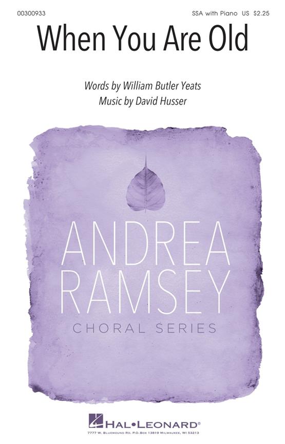 When you are Old : Andrea Ramsey Choral Series