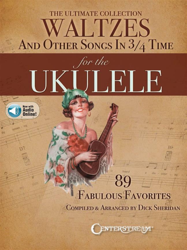 The Ultimate Collection of Waltzes for the Ukulele : And Other Songs in 3/4 Time