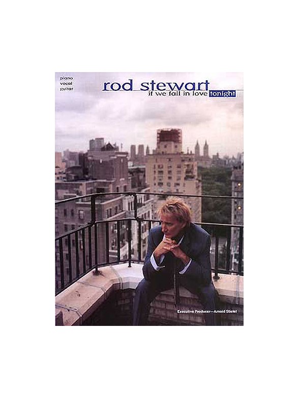 Rod Stewart: If We Fall In Love Tonight