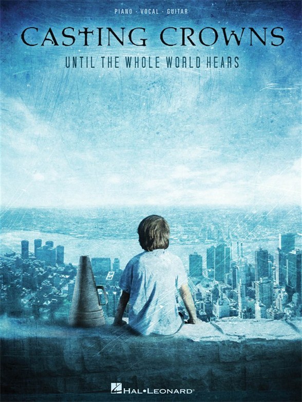 CASTING CROWNS UNTIL THE WHOLE WORLD HEARS PIANO VOCAL GUITAR SONGBOOK