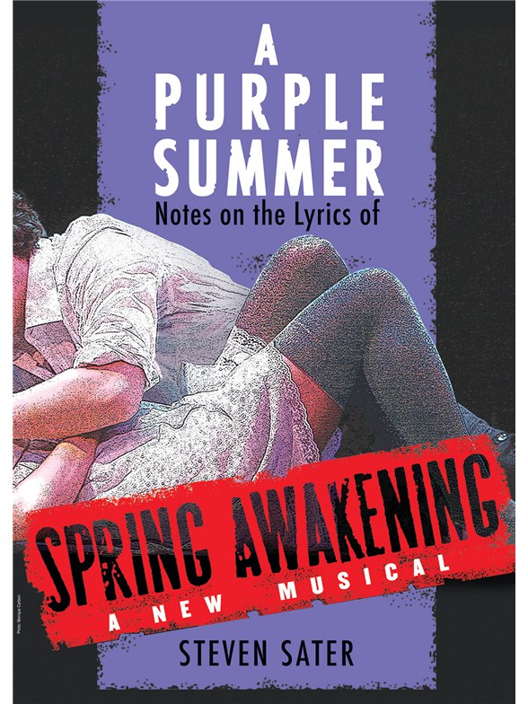 Steven Sater: A Purple Summer - Notes On The Lyrics Of Spring Awakening