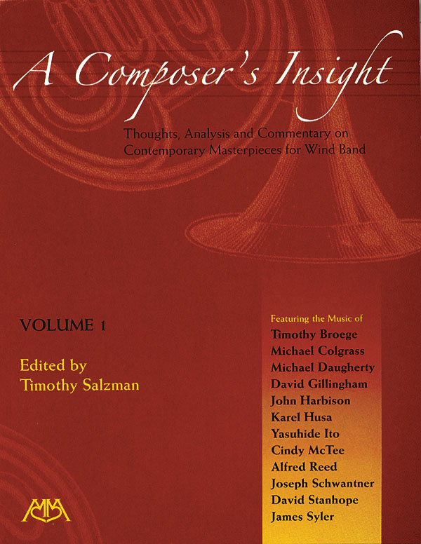 A Composer's Insight, Volume 1 : Thoughts, Analysis and Commentary on Contemporary Masterpieces for Wind Band