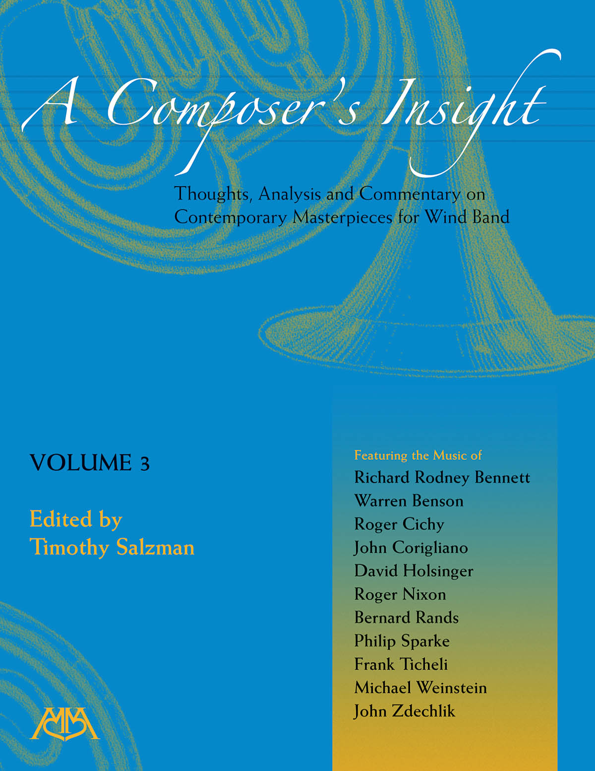 A Composer's Insight, Volume 3 : Thoughts, Analysis and Commentary on Contemporary Masterpieces for Wind Band