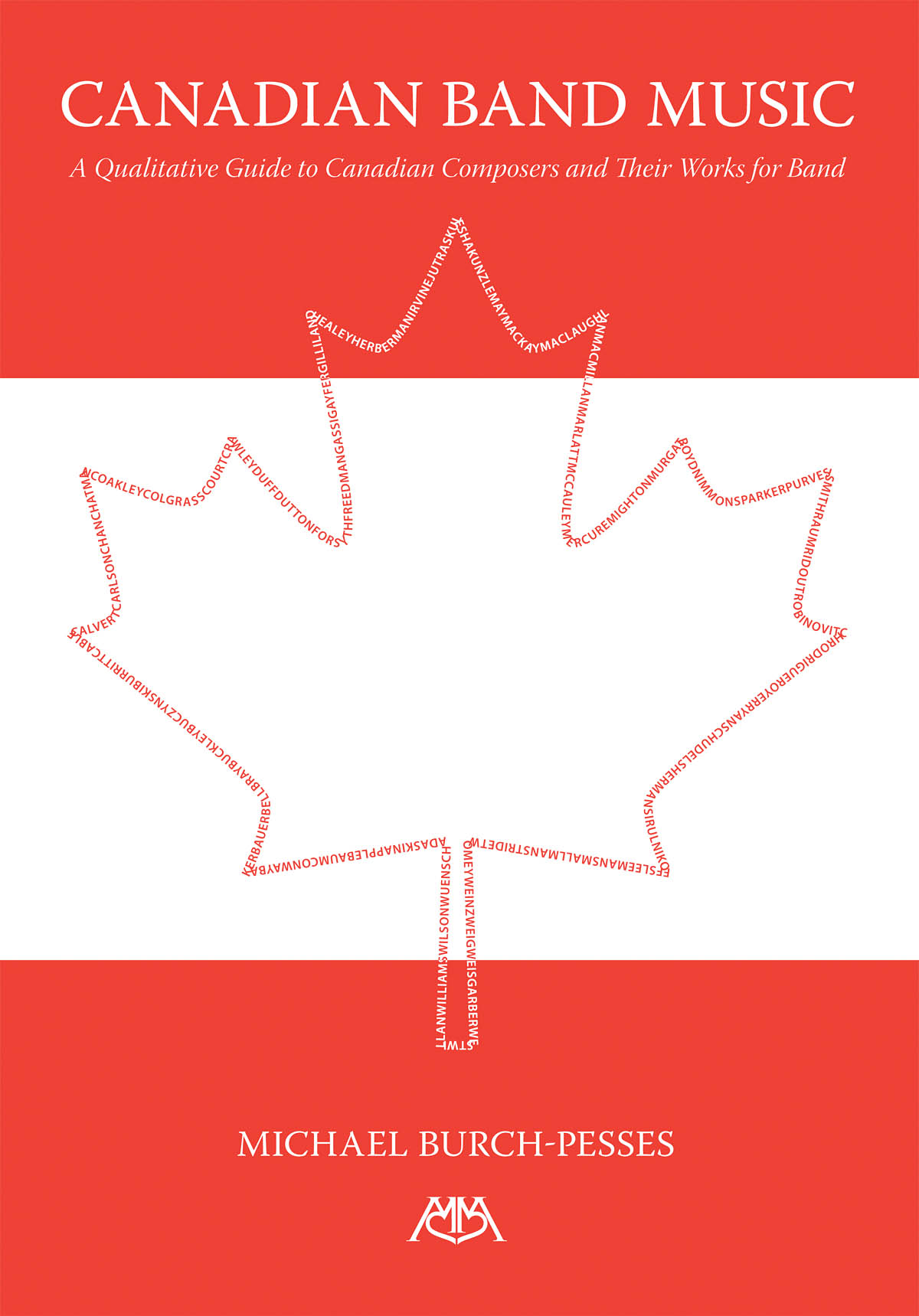 Canadian Band Music : A Qualitative Guide to Canadian Composers and Their Works for Band