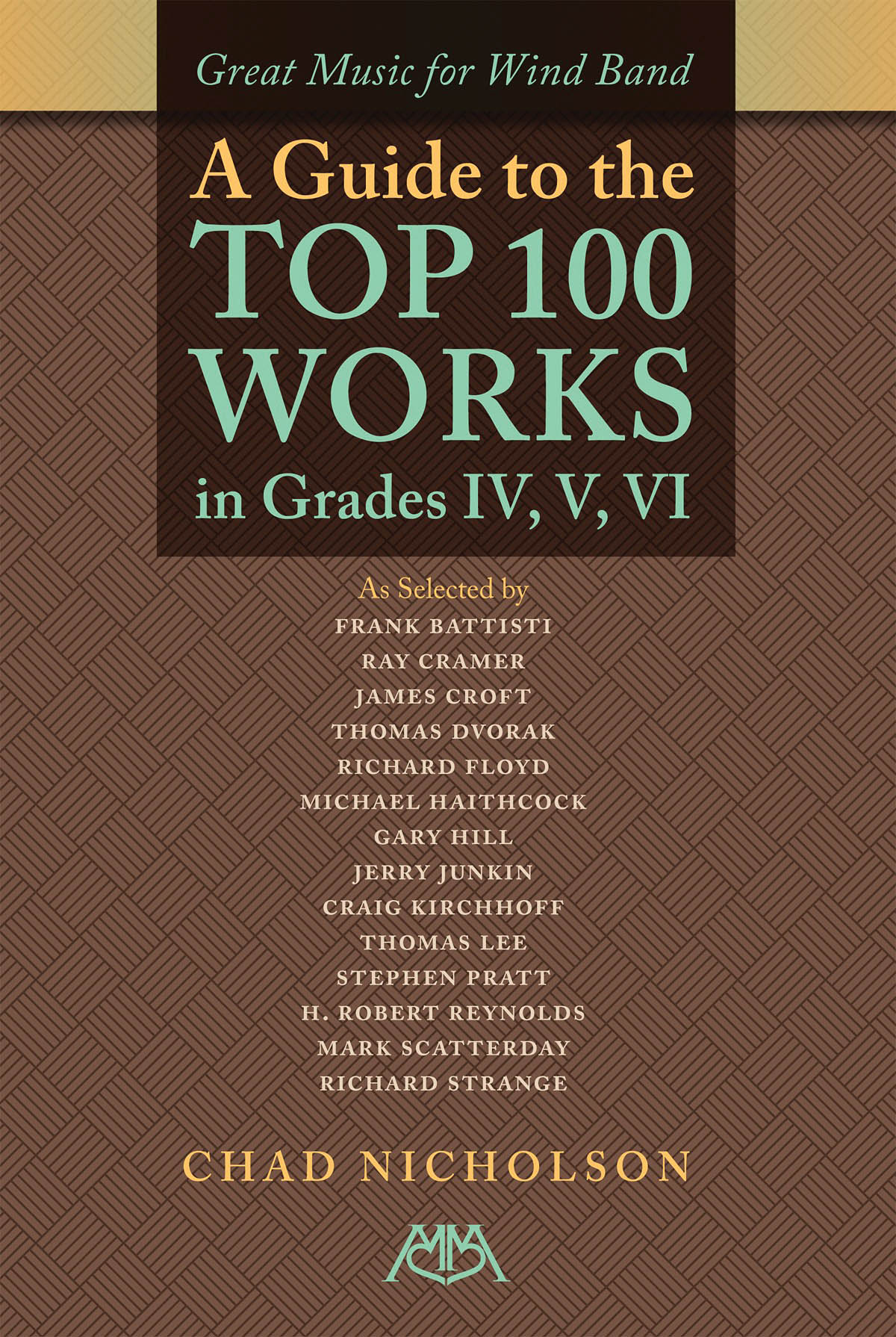 Great Music for Wind Band : A Guide to the Top 1 Works in Grades IV, V, VI
