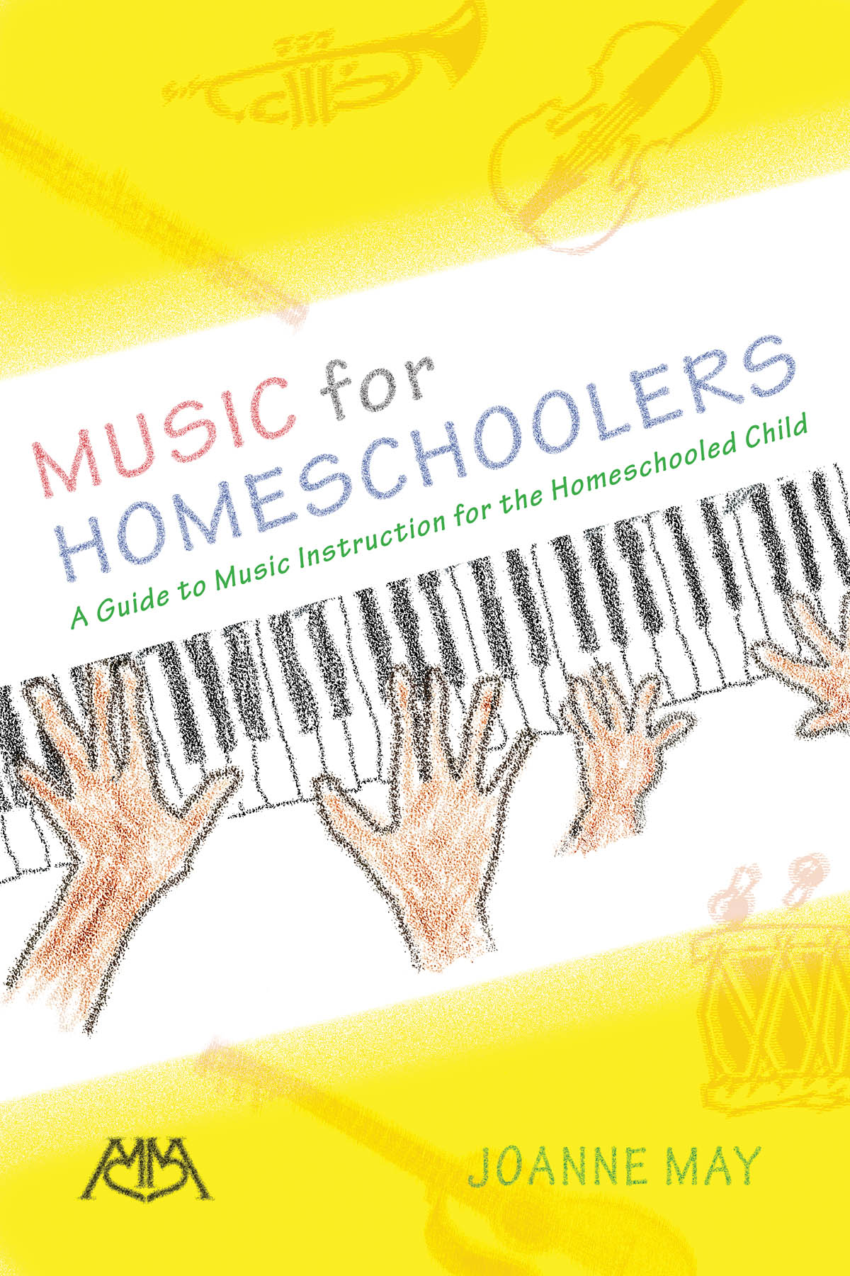 Music for Homeschoolers : A Guide to Music Instruction for the Homeschooled Child