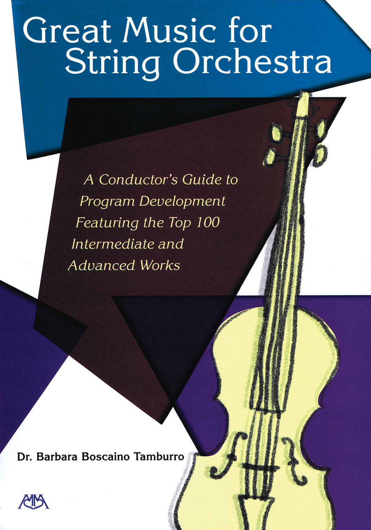 Great Music for String Orchestra : A Conductor's Guide to Program Development Featuring the Top 100 Intermediate and Advanced Works