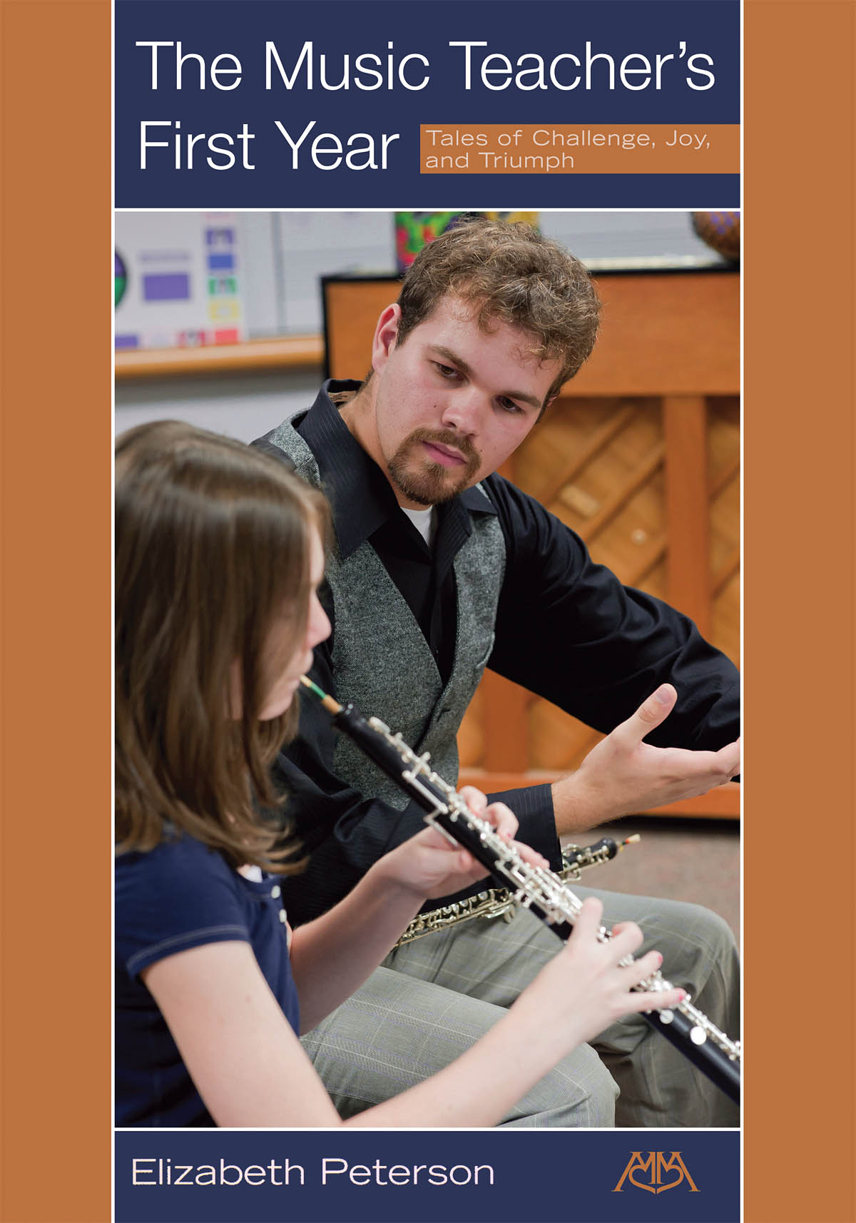 The Music Teacher's First Year : Tales of Challenge, Joy and Triumph