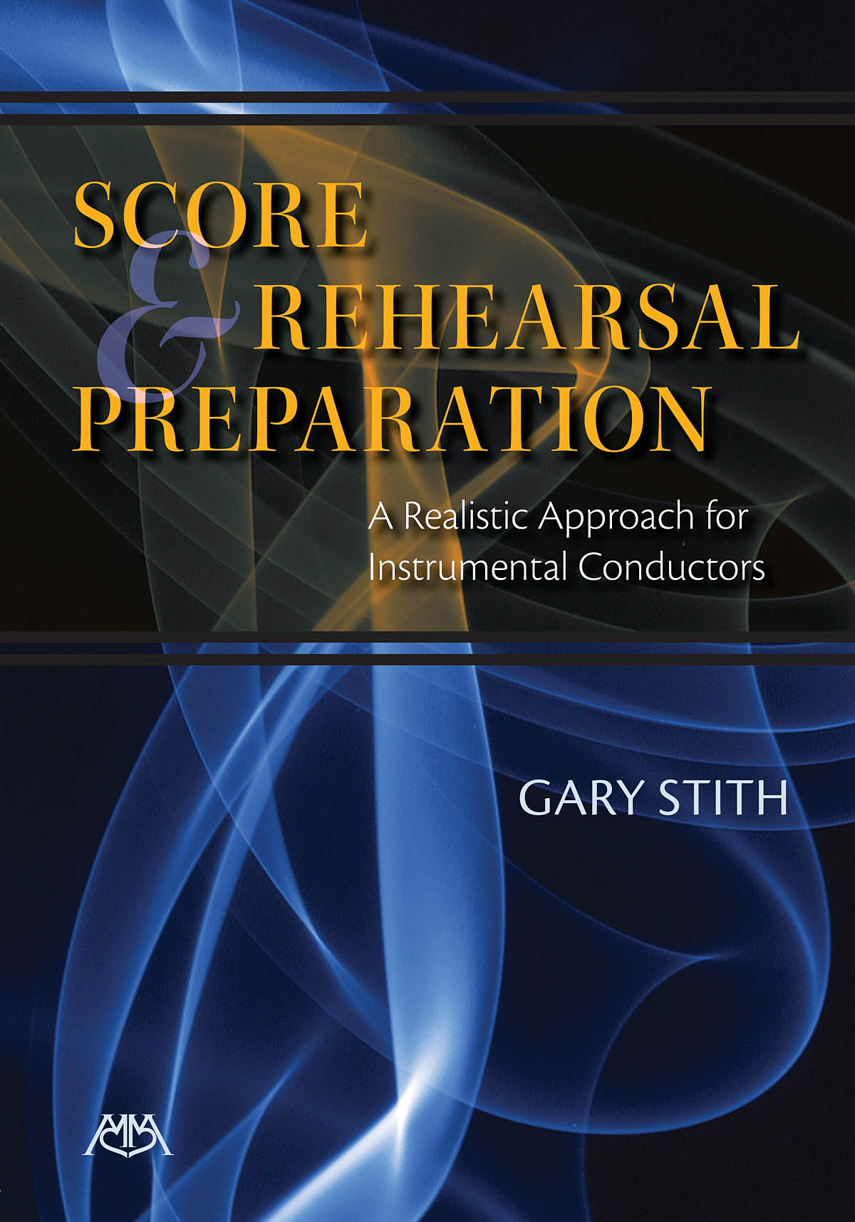 Score and Rehearsal Preparation : A Realistic Approach for Instrumental Conductors