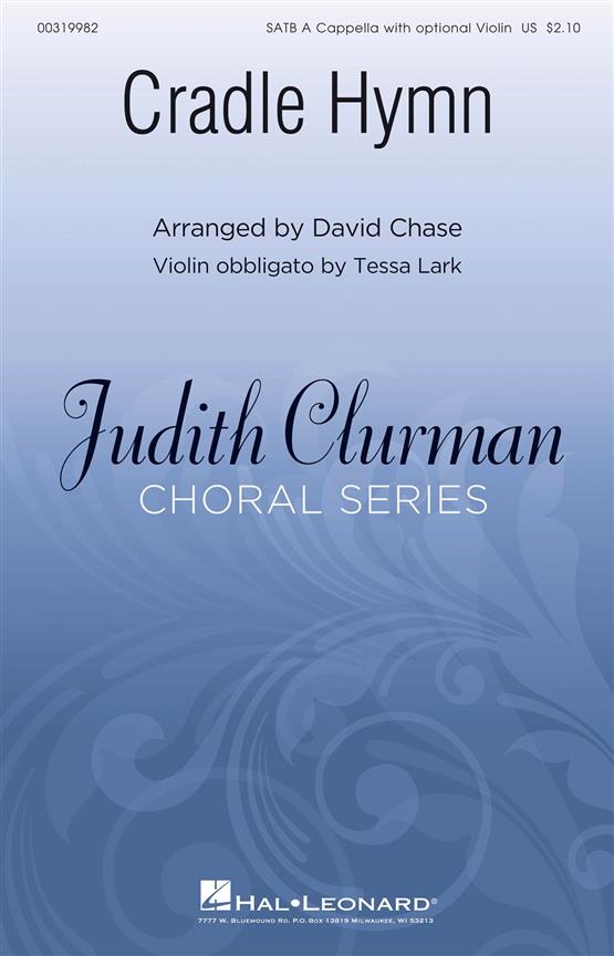 Cradle Hymn : Judith Clurman Choral Series