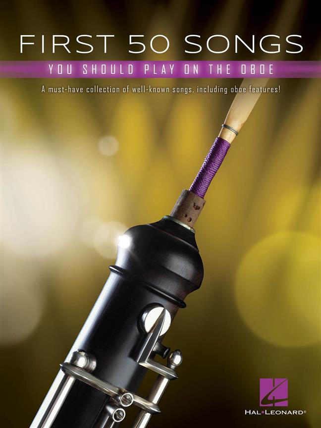 First 50 Songs You Should Play on Oboe : A Must-Have Collection of Well-Known Songs, Including Oboe Features!