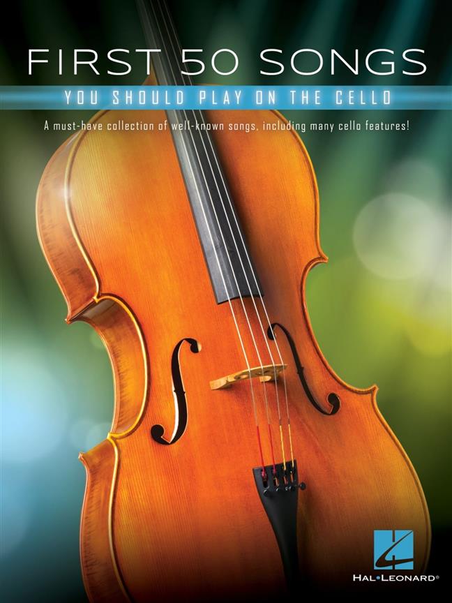 First 50 Songs You Should Play on Cello : A Must-Have Collection of Well-Known Songs, Including Many Cello Features