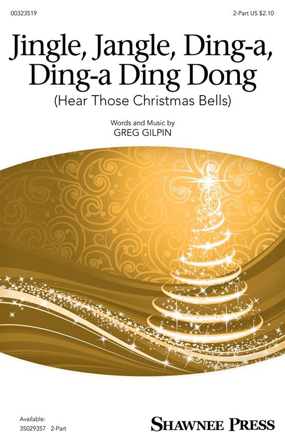 Jingle, Jangle, Ding-a, Ding-a Ding Dong : hear Those Christmas Bells