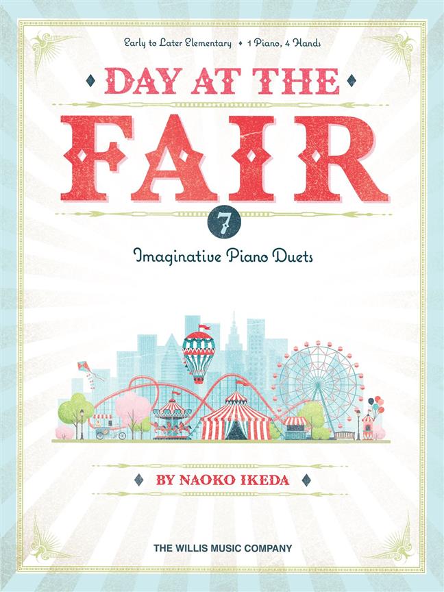 Day at the Fair - 7 Imaginative Piano Duets : Early to Later Elementary 1 Piano, 4 Hands