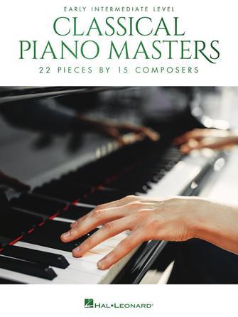 Classical Piano Masters: Early Intermediate : 21 Pieces by 17 Composers
