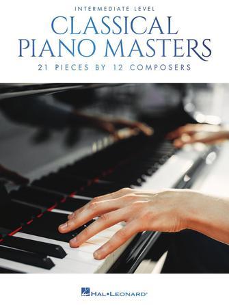 Classical Piano Masters: Intermediate : 21 Pieces by 12 Composers