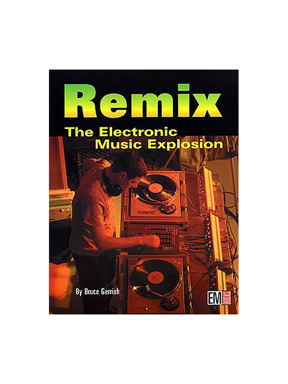 Remix: The Electronic Music Explosion