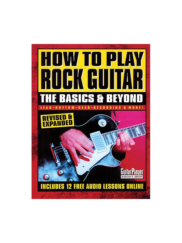 How to Play Rock Guitar - The Basics & Beyond