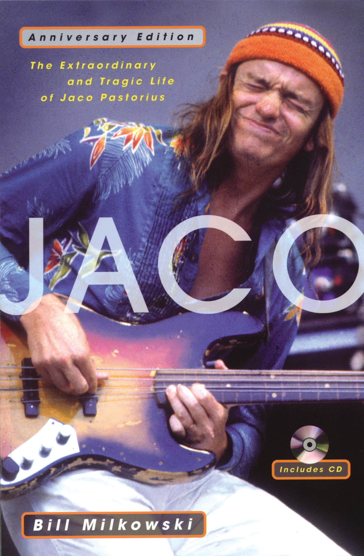 Bill Milkowski: Jaco - The Extraordinary And Tragic Life Of Jaco Pastorius