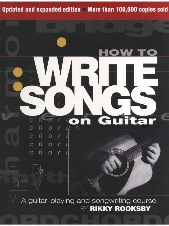Rikky Rooksby: How To Write Songs On Guitar - Second Edition