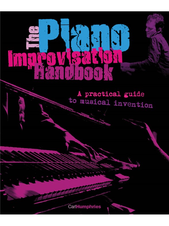 Carl Humphries: The Piano Improvisation Handbook