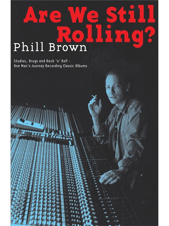 BROWN PHIL ARE WE STILL ROLLING RECORDING CLASSIC ALBUMS BAM BK