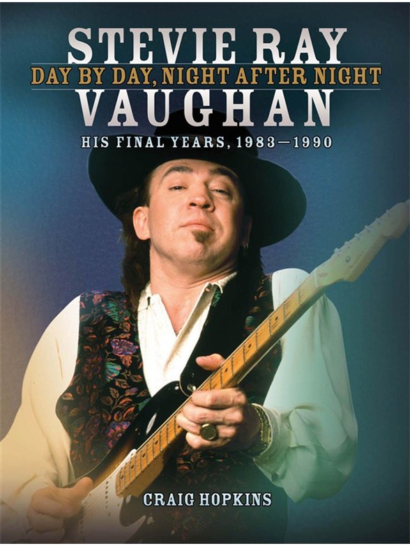 Stevie Ray Vaughan: Day By Day, Night After Night (His Final Years, 1983-1990)