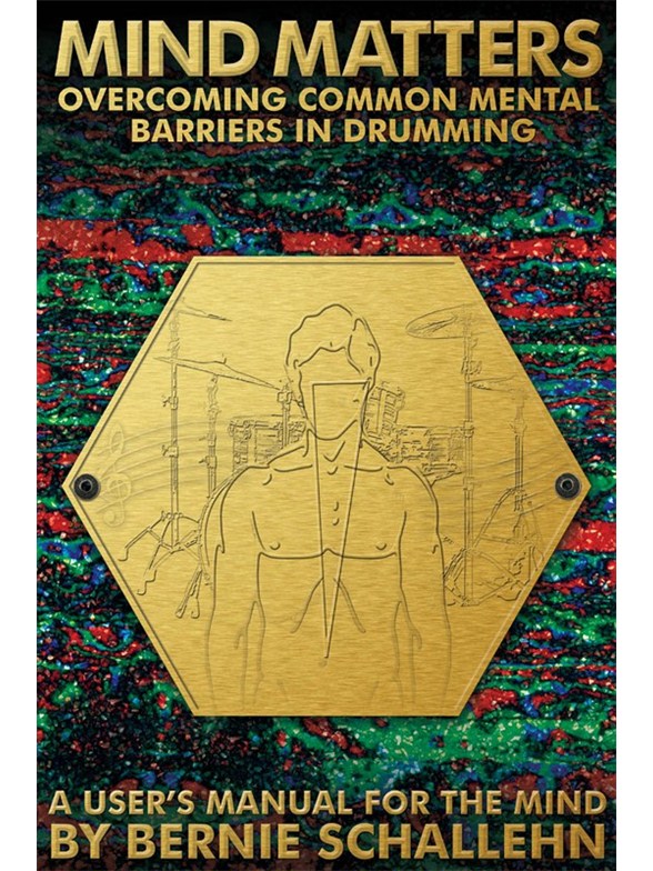 Bernie Schallehn: Mind Matters - Overcoming Mental Barriers in Drumming