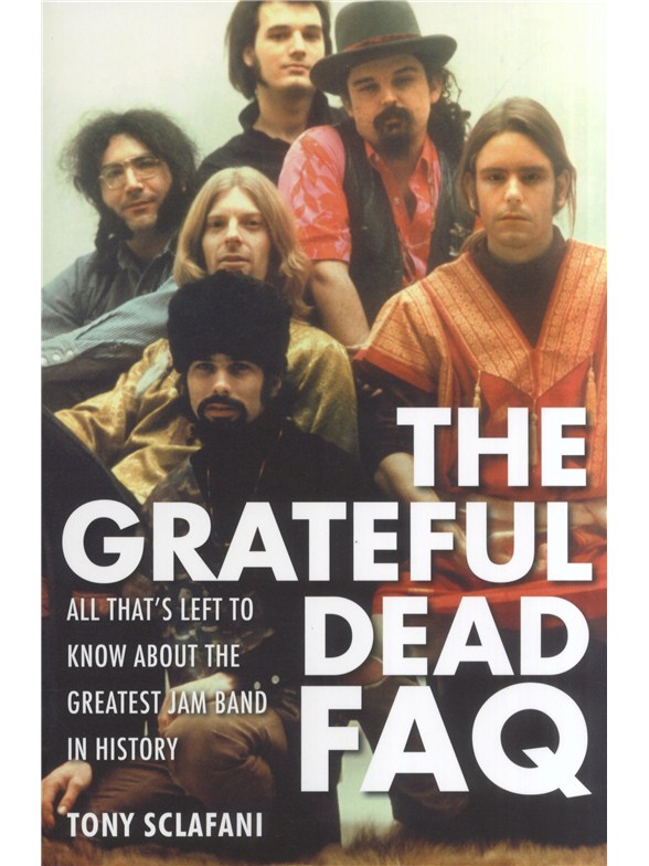 The Grateful Dead FAQ: All That's Left To Know About The Greatest Jam Band In History