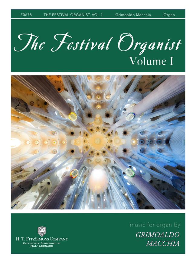 The Festival Organist, Volume I : Music for Organ by Grimoaldo Macchia