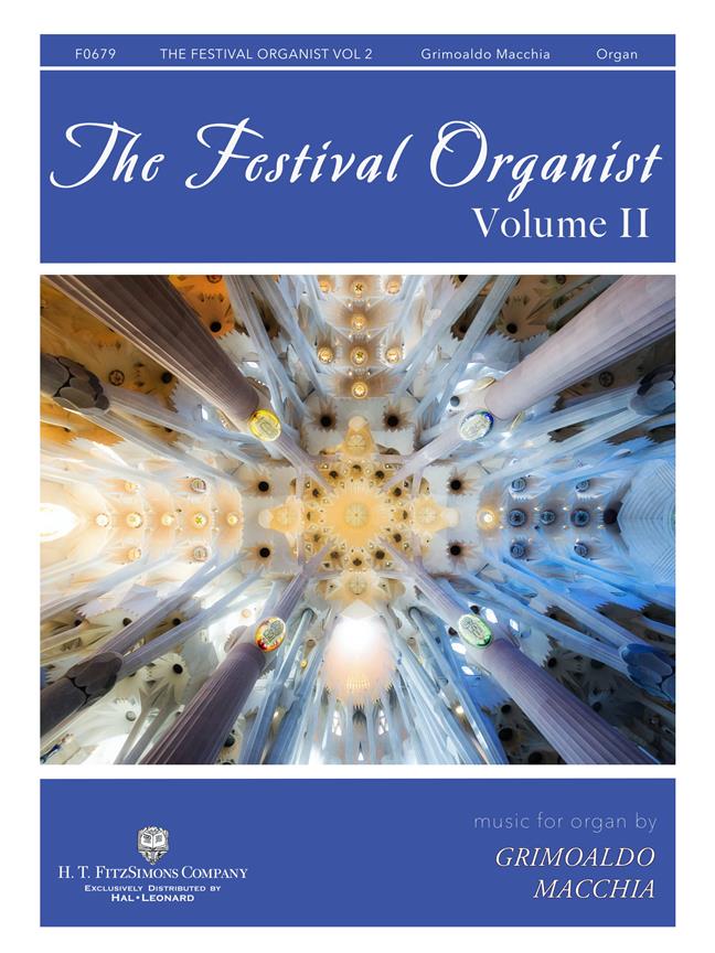 The Festival Organist, Volume II : Music for Organ by Grimoaldo Macchia